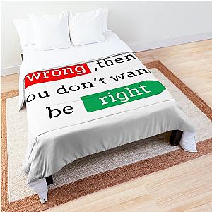 "If loving me is wrong... "- Johnny Bravo Comforter