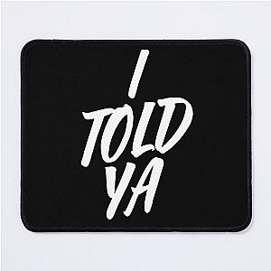 I told ya t shirt FUNNY SHIRT WOMEN MEN FASHION jojo siwa Mouse Pad