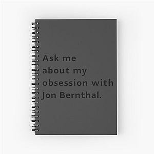 Ask Me About My Obsession with Jon Bernthal Spiral Notebook