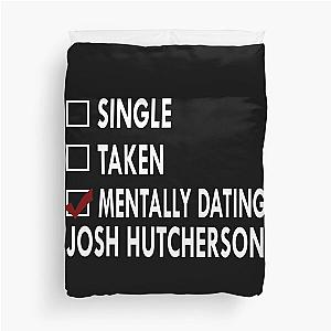 Mentally Dating Josh Hutcherson Duvet Cover