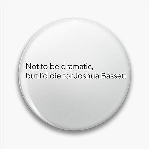 I'd die for Joshua Bassett Pin