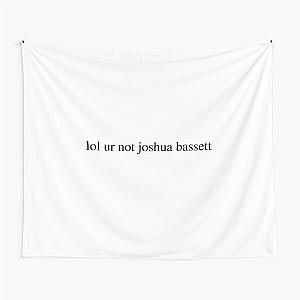 lol ur not joshua bassett Tapestry