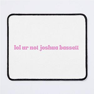 lol ur not joshua bassett Mouse Pad