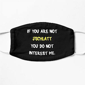 If you are not - Jschlatt Flat Mask