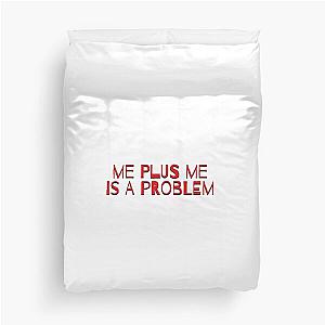 Me plus me is a problem  Duvet Cover