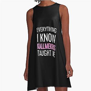 Everything I know Kris taught me A Line Dress