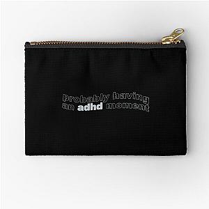 Kallme Kris probably having an ADHD moment Zipper Pouch