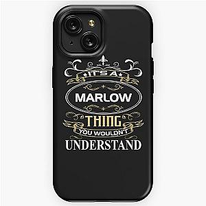 It's A Marlow Thing You Wouldn't Understand iPhone Tough Case