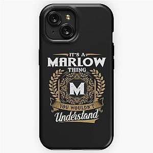 It Is A Marlow Thing You Wouldnt Understand  iPhone Tough Case