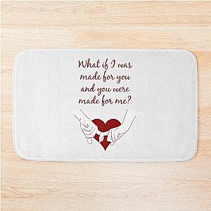 Quote Kane Brown what ifs What if I was made for you and you were made for me - red- Perfect Gift-kane brown gift Bath Mat