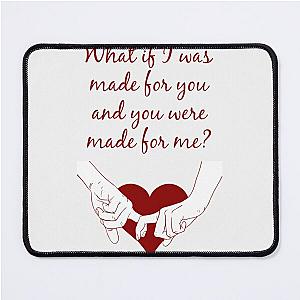 Quote Kane Brown what ifs What if I was made for you and you were made for me - red- Perfect Gift-kane brown gift Mouse Pad