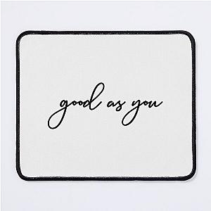 Good As You- Perfect Gift-kane brown gift Mouse Pad