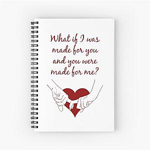 Quote Kane Brown what ifs What if I was made for you and you were made for me - red Spiral Notebook