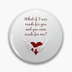 Quote Kane Brown what ifs What if I was made for you and you were made for me - red- Perfect Gift-kane brown gift Pin