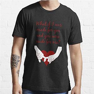 Quote Kane Brown What Ifs What If I Was Made For You And You Were Made For Mered Lightweig Essential T-Shirt