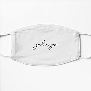 Good As You| Perfect Gift|kane brown gift Flat Mask