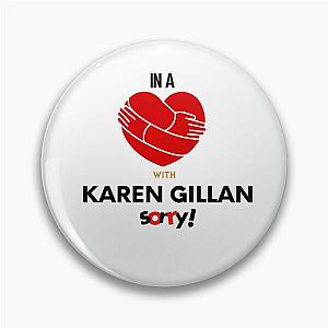 In a Relationship with Karen Gillan Sorry Pin