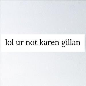 Lol your not Karen Gillan Poster