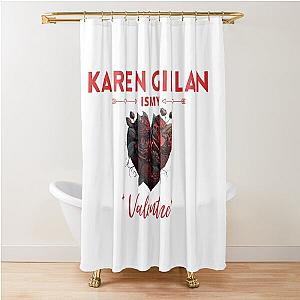 Karen Gillan Is My Valentine Shower Curtain