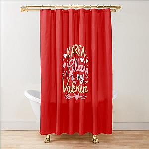 Karen Gillan Is My Valentine Shower Curtain