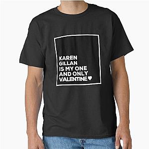 Karen Gillan is my one Valentine Classic T-Shirt