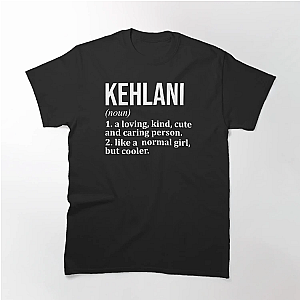 Kehlani Kehlani Name Definition for Women Classic T-Shirt