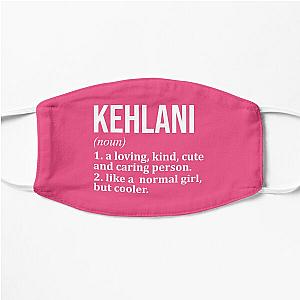 Kehlani Name Definition for Women Flat Mask