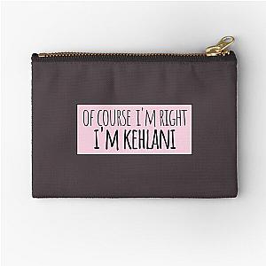 Of Course I'm Right I'm Kehlani Funny Personalized Zipper Pouch