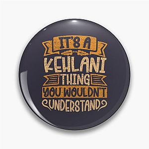 Gifts For Men Its A Kehlani Thing You Wouldnt Understand Pin