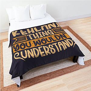 Gifts For Men Its A Kehlani Thing You Wouldnt Understand Comforter