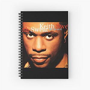 Keith Sweat get up on it Spiral Notebook