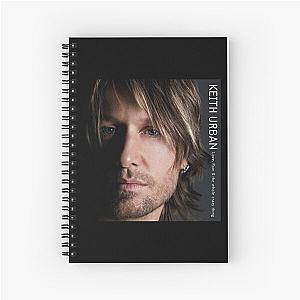 Keith Urban Love pain the whole crazy thing Spiral Notebook