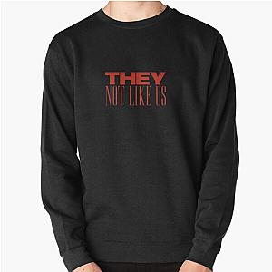 They Not Like Us Pullover Sweatshirt