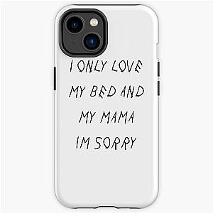 I Only Love My Bed And My Mama I'm Sorry  iPhone Tough Case