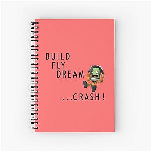 Build Fly Dream Crash - Kerbal Space Program Spiral Notebook