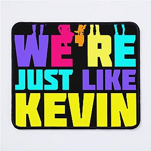 We-re Just Like Kevin Bacon   Mouse Pad