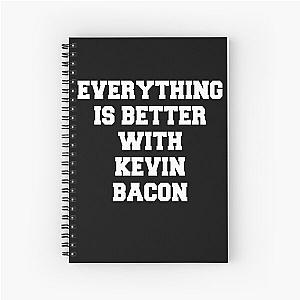 Everything is better with Kevin Bacon Spiral Notebook