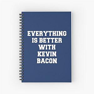 Everything is better with Kevin Bacon   Spiral Notebook