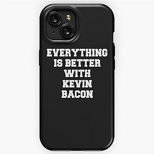 Everything is better with Kevin Bacon iPhone Tough Case