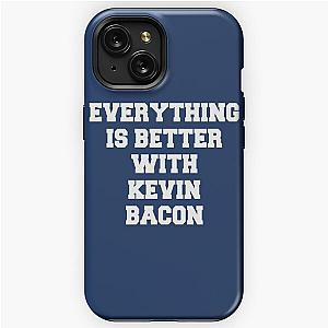 Everything is better with Kevin Bacon   iPhone Tough Case