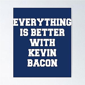 Everything is better with Kevin Bacon   Poster