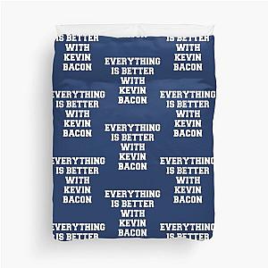 Everything is better with Kevin Bacon   Duvet Cover