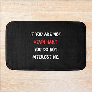 If you are Kevin Hart Bath Mat