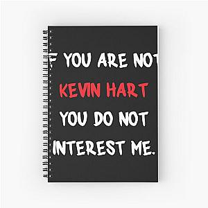 If you are not Kevin Hart spiral notebook