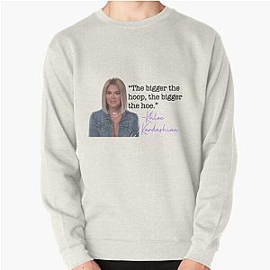 Khloe Kardashian quote Pullover Sweatshirt