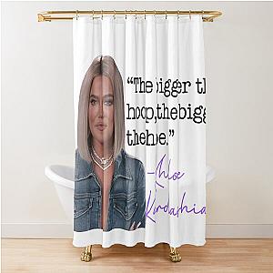 Khloe Kardashian quote Shower Curtain