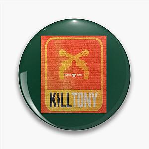 Kill Tony      (1)                                                                             Pin