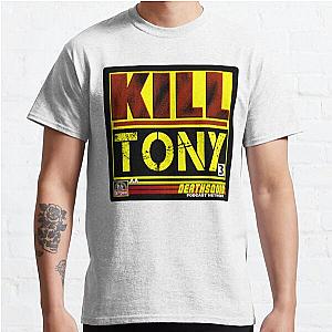 kill tony    Classic T-Shirt