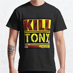 kill tony      (2)                                                                                  Classic T-Shirt