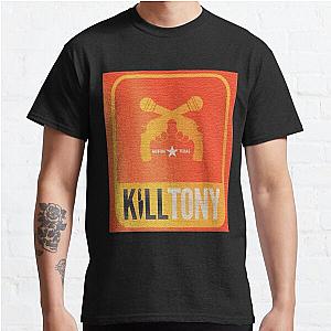 Kill Tony    Classic T-Shirt